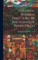 Colonial Business Directory of the Island of Puerto Rico