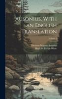 Ausonius, With an English Translation; Volume 1