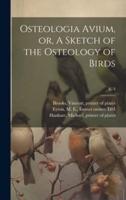 Osteologia Avium, or, A Sketch of the Osteology of Birds; V. 3