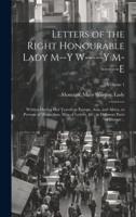 Letters of the Right Honourable Lady M--Y W-----Y M------E