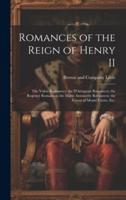 Romances of the Reign of Henry II; the Valois Romances; the D'Artagnan Romances; the Regency Romances; the Marie Antoinette Romances; the Count of Monte Cristo, Etc.