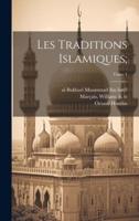 Les Traditions Islamiques;; Tome 1