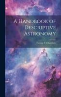 A Handbook of Descriptive Astronomy