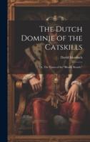 The Dutch Dominie of the Catskills; or, The Times of the "Bloody Brandt."