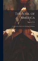 The Soul of America; a Constructive Essay in the Sociology of Religion