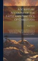 A Scripture Account of the Faith and Practice of Christians
