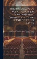 Théâtre De Lope De Vega. Traduit [En Français] Par M. Damas-Hinard Avec Une Introd. Et Des Notes; Tome 1