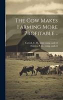 The Cow Makes Farming More Profitable ..