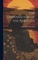 The Dispensation of the Parousia