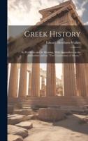 Greek History; Its Problems and Its Meaning, With Appendices on the Authorities and on "The Constitution of Athens,"