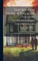 Text Book on Escrows This Book Follows "Introductory Test Book on Escrows."