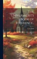 The Universalist's Book of Reference..