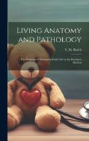 Living Anatomy and Pathology; the Diagnosis of Diseases in Early Life by the Roentgen Method