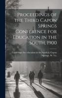 Proceedings of the Third Capon Springs Conference for Education in the South, 1900