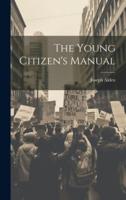 The Young Citizen's Manual