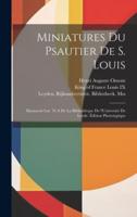 Miniatures Du Psautier De S. Louis; Manuscrit Lat. 76 A De La Bibliothèque De l'Université De Leyde. Édition Phototypique