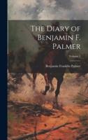 The Diary of Benjamin F. Palmer; Volume 1