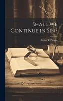 Shall We Continue in Sin?