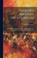 Farrow's Military Encyclopedia; a Dictionary of Military Knowledge, Illustrated With Maps and About Three Thousand Wood Engraings;; Volume 2