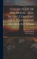 Catalogue of the Syriac Mss. In the Convent of S. Catharine on Mount Sinai