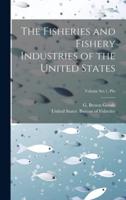 The Fisheries and Fishery Industries of the United States; Volume Sct.1, Plts