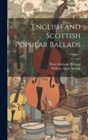 English and Scottish Popular Ballads; Volume 1