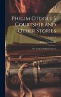 Phelim Otoole S Courtship and Other Stories