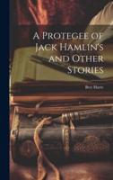 A Protegee of Jack Hamlin's and Other Stories