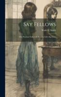 Say Fellows