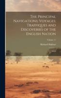 The Principal Navigations; Voyages; Traffiques and Discoveries of the English Nation