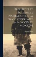 Bref Récit Et Succincte Narration De La Navigation Faite En MDXXXV Et MDXXXVI