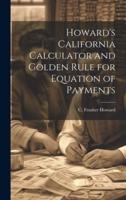 Howard's California Calculator and Golden Rule for Equation of Payments