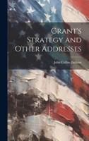 Grant's Strategy and Other Addresses