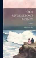 Old Myddelton's Money; Volume I