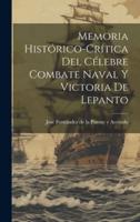 Memoria Histórico-Crítica Del Célebre Combate Naval Y Victoria De Lepanto