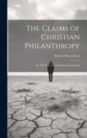 The Claims of Christian Philanthropy; or, The Duty of a Christian Government