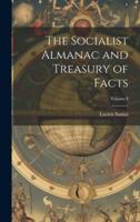 The Socialist Almanac and Treasury of Facts; Volume I