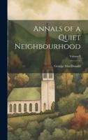 Annals of a Quiet Neighbourhood; Volume I
