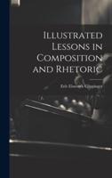 Illustrated Lessons in Composition and Rhetoric