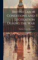 British Labor Conditions and Legislation During the War