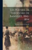 Les Poesies De Théodore De Banville, 1841-1854