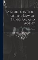 A Students' Text on the Law of Principal and Agent