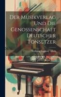 Der Musikverlag Und Die Genossenschaft Deutscher Tonsetzer