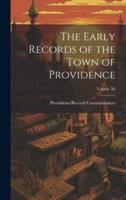 The Early Records of the Town of Providence; Volume XI