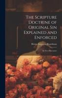 The Scripture Doctrine of Original Sin Explained and Enforced