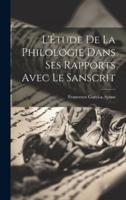 L'Étude De La Philologie Dans Ses Rapports Avec Le Sanscrit
