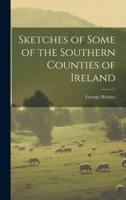 Sketches of Some of the Southern Counties of Ireland