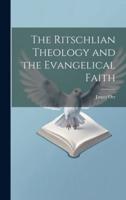 The Ritschlian Theology and the Evangelical Faith