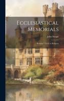 Ecclesiastical Memorials; Relating Chiefly to Religion