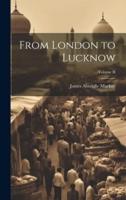 From London to Lucknow; Volume II